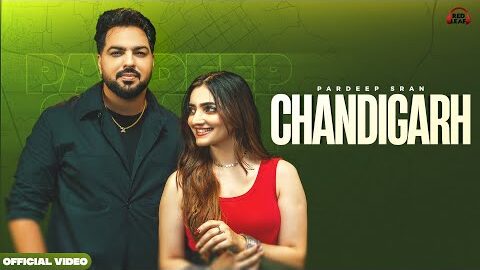 Chandigarh (Full Video) Pardeep Sran | Sukh Lotey | Gauri Virdi | New Punjabi Songs | Punjabi Songs
