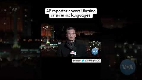 Viral | AP Reporter Covers Ukraine Crisis in 6 Languages