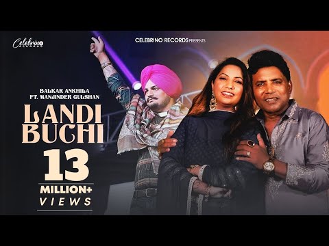 Landi Buchi (Official Video) – Balkar Ankhila | Manjinder Gulshan | New Punjabi Songs 2024