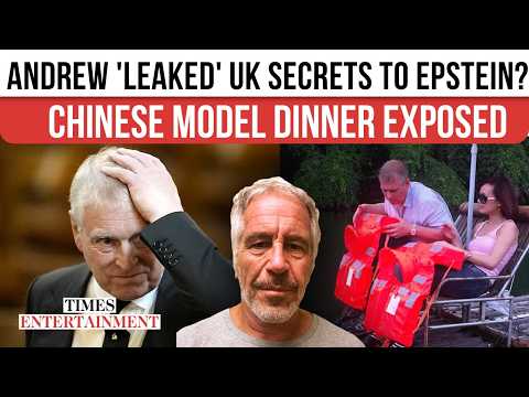 Andrew Faces Probe Calls After ‘Secret’ China Dinner With Model And Epstein Leak Claims | WATCH