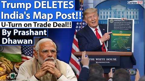 Trump DELETES India’s Map Post!! U Turn on Trade Deal Documents!! By Prashant Dhawan