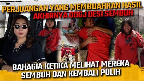 PERJUANGAN UNTUK DESI SEMBUH ALLHAMDULILLAH BERHASIL