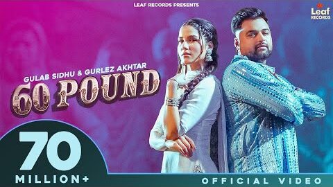 60 Pound (Official Video) Gulab Sidhu | Gurlez Akhtar | Jang Dhillon | Iris Music | New Punjabi Song