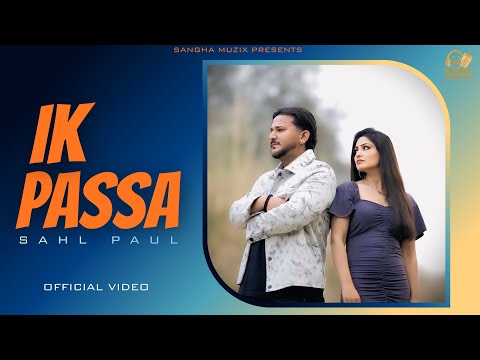 IK PASSA(Official Music Video)SAHL PAUL||SANGHAA||NEW PUNJABI SONGS 2026