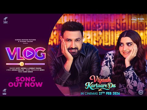 Vlog (Official Video) | Gippy Grewal X Nimrat Khaira X Arjan Dhillon X Mxrci | Viyaah Kartaare Da