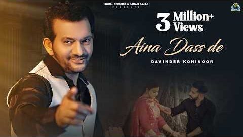 Aina Dass De (Official Song)| Davinder Kohinoor | New Punjabi Song 2024| Sohal Records | Latest Song