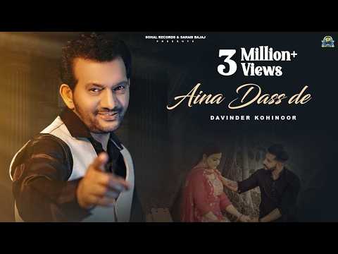 Aina Dass De (Official Song)| Davinder Kohinoor | New Punjabi Song 2024| Sohal Records | Latest Song