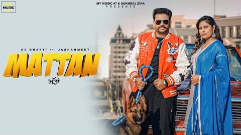 Mattan : BS Bhatti Ft Jashanmeet (Official Video) Punjabi Song 2026 | My Music 47