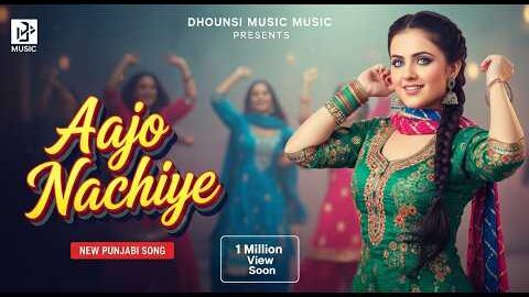 AAJO NACHIYE (PUNJABI MUSIC VIDEO) DHOUNSI RECORDS | LATEST PUNJABI SONGS 2025 | NEW PUNJABI SONGS💃