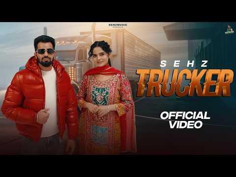 Trucker (Official Video) | Sehz | Lovely Noor | New Punjabi Songs 2026 | Latest Punjabi Songs 2026