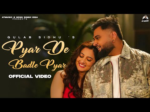 Pyar De Badle Pyar ( Official Video ) Gulab Sidhu | Upma Sharma | New Punjabi Songs 2025 | 47 Music