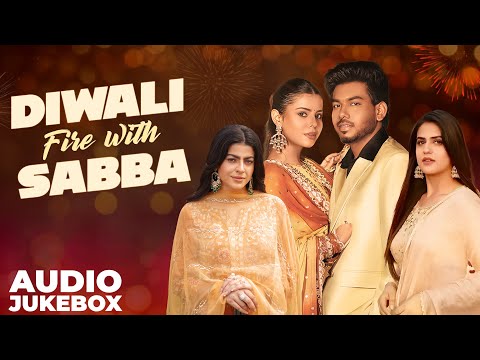 Diwali Fire With Sabba (Audio Jukebox) | Latest Punjabi Songs 2025 | New Punjabi Songs 2025