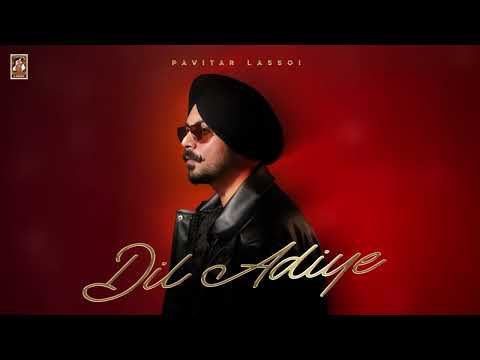 Dil Adiye( Official Song )Pavitar Lassoi ft. Anhad Kaur | Deol Harman  | New Punjabi Song