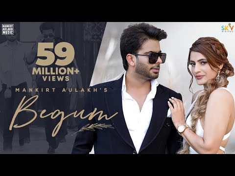 Begum (Official Video) Mankirt Aulakh | Fame Muzic | Kirat Gill | SKY | New Punjabi Song 2021