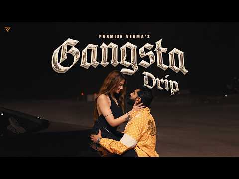 Gangsta Drip (Official Video) – Parmish Verma Ft. Mahira Sharma
