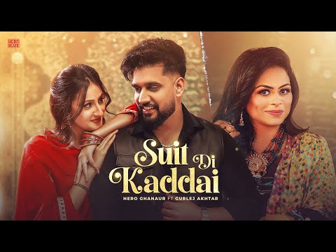 Suit Di Kaddai (Official Video) Hero Ghanaur | Gurlez Akhtar | New Punjabi Songs 2026 | Latest Song