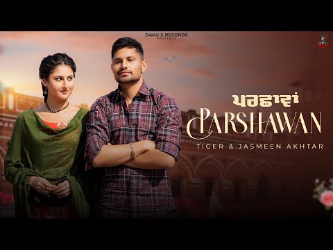 Parchawan(Full Video)Tiger|Jasmeen Akhtar |SinghJeet |G Guri|Samridhi Puri |New Punjabi Songs