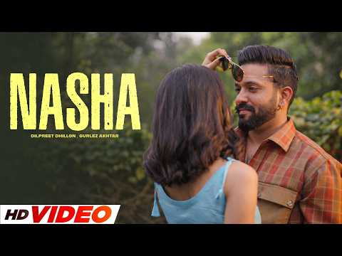 Nasha (HD Video) | Dilpreet Dhillon Ft, Gurlez Akhtar | New Punjabi Songs 2026