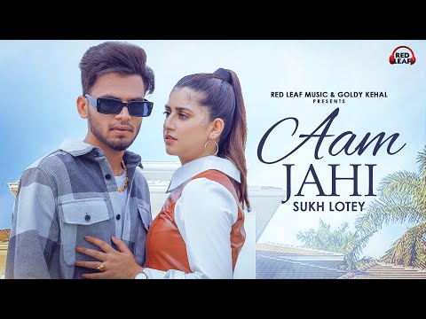 Aam Jahi (Official Video) Sukh Lotey | Swati Chauhan | New Punjabi Songs 2022 | Punjabi Song