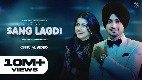 New Punjabi Song 2024 | Sang Lagdi – Deep Bajwa ft Mahi Sharma |  Latest Punjabi Song 2024
