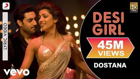 Desi Girl Lyric Video – Dostana|John,Abhishek,Priyanka|Sunidhi Chauhan, Vishal Dadlani