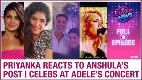 Priyanka’s EPIC reaction to Anshula’s viral post | Bollywood celebs at Adele’s concert | E-Town News