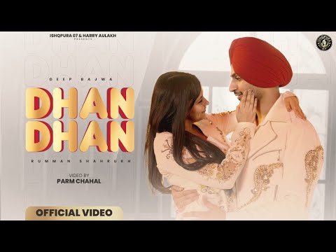DEEP BAJWA | DHAN DHAN | NEW PUNJABI SONG 2025 | GEET | OFFICIAL VIDEO