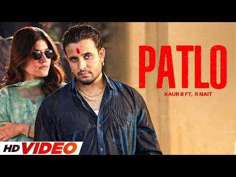 Patlo (HD Video) | Kaur B ft , R Nait  | New Punjabi Songs 2026