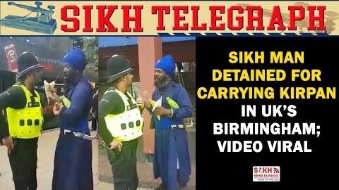Sikh Man detained For Carrying Kirpan In UK’s Birmingham; Video Viral || PUNJAB WIRE || SNE