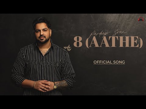 Aathe 8 (Official Song) Pardeep Sran | Sandhu Kuldeep | Gaiphy | Punjabi Songs 2026