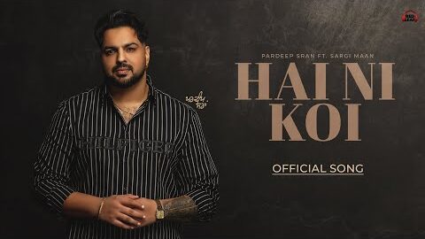Hai Ni Koi (Official Song) Pardeep Sran | Sandhu Kuldeep | Sargi Maan | New Punjabi Songs 2026