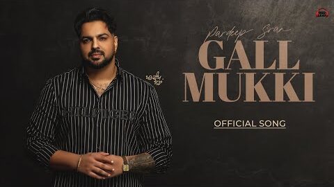Gall Mukki (Official Song) Pardeep Sran | Arsh Sidhu | Gaiphy | Punjabi Songs | New Punjabi Songs