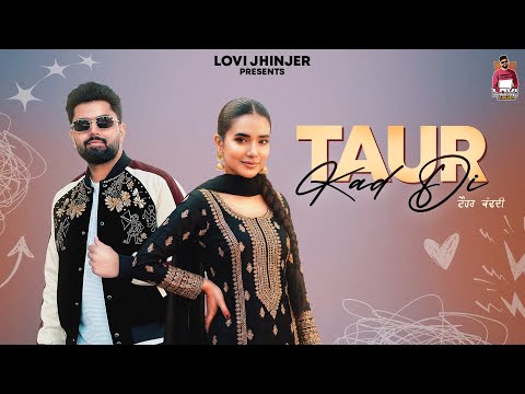 TAUR KAD DI (OFFICIAL SONG) SAAVI DHILLON / LOVI JHINJER / NEW PUNJABI SONGS 2026