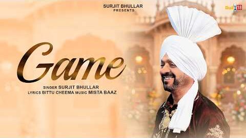 Game – Surjit Bhullar | Mista Baaz | Bittu Cheema | Latest Punjabi Song 2026