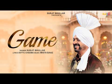 Game – Surjit Bhullar | Mista Baaz | Bittu Cheema | Latest Punjabi Song 2026
