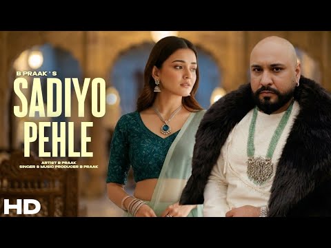 Sadiyo Pehle | B Praak | Sargun Mehta | New Punjabi Song 2026 | New Punjabi Hit | B Praak New Song