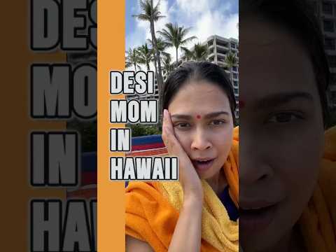 Desi Mom In Hawaii – Pt 1