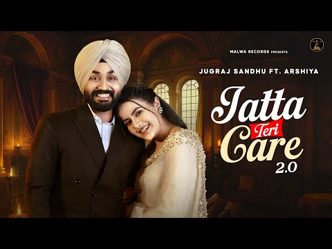 Jatta Teri Care 2 ( Full Video) Jugraj Sandhu | Arshiya | Guri | Latest Punjabi Songs 2026