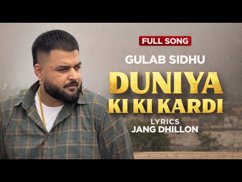 Duniya ki ki kardi | GG | Gulab Sidhu / Jang Dhillon/ latest punjabi song 2026