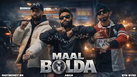 MAAL BOLDA (Official Video) | AMΛN | Fastmoney RK | Byg Byrd | New Punjabi Songs 2026 @bygbyrdpro​