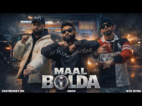 MAAL BOLDA (Official Video) | AMΛN | Fastmoney RK | Byg Byrd | New Punjabi Songs 2026 @bygbyrdpro​