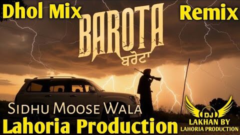 BAROTA REMIX Ft LAHORIA PRODUCTION SIDHU MOOSE WALA NEW PUNJABI SONGS 2025 DHOL MIX