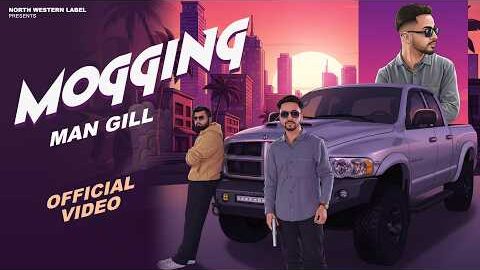 Mogging (Official Video) | Man Gill | Sycostyle | New Punjabi Song 2026 | North Western Label
