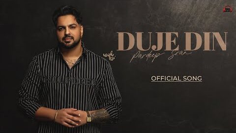 Duje Din (Official Song) Pardeep Sran | Gagg Brar | Gaiphy | New Punjabi Songs | Latest Punjabi Song