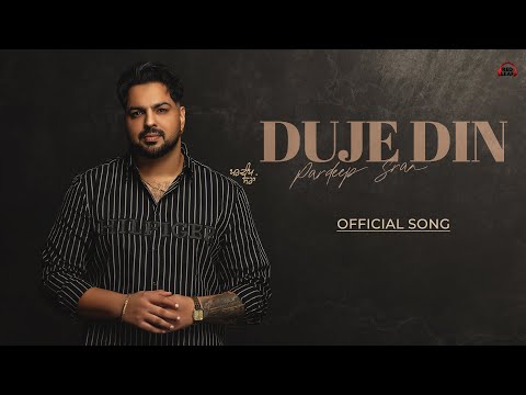 Duje Din (Official Song) Pardeep Sran | Gagg Brar | Gaiphy | New Punjabi Songs | Latest Punjabi Song
