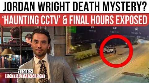 Jordan Wright Death Mystery Explodes As ‘Haunting CCTV’ Reveals Chilling Final Moments | WATCH