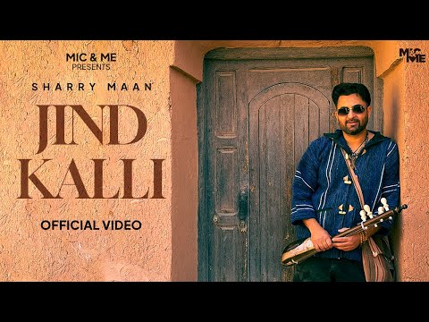 Jind Kalli (Official Video) Sharry Maan | Raj Ranjodh | Mic & Me