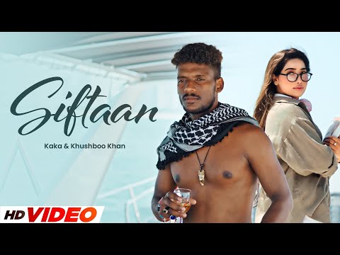 Siftaan (HD Video) | Kaka New Song | Ft, Khushboo Khan | New Punjabi Songs 2025 | Punjabi Songs 2025