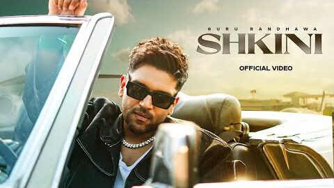 GURU RANDHAWA – “SHKINI“ MV