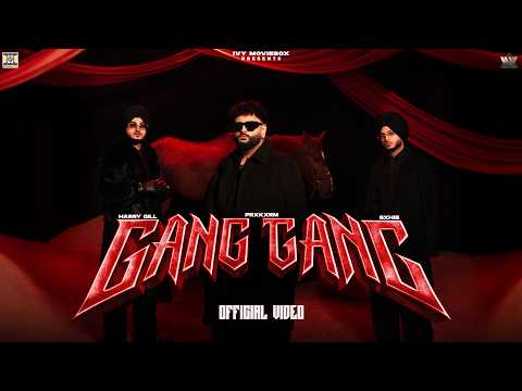 GANG GANG | Official Music Video | Sxhib, Prxkxrm, Harry Gill | Latest Punjabi Songs 2026